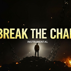 Break the chain INSTRUMENTAL