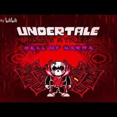 True!KaB/Undertale: Karma's a True God - Phase 2 - Hell of Karmas <Not Mine>