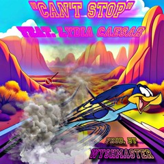 "Can't Stop" (feat. Lydia Caesar)[Prod. by Wyshmaster Beats and kaspa killa x Temper Beats]