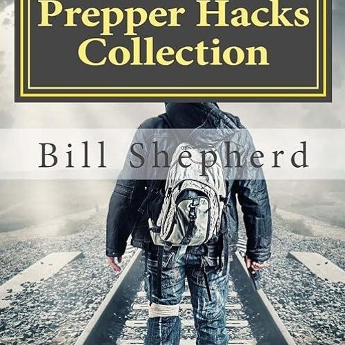 Epub✔ Prepper Hacks Collection: 3 Books to Help You Survive