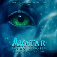 AVATAR The Way Of Water - Fan Made Music By Önio