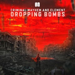 Criminal Mayhem & Element - DROPPING BOMBS