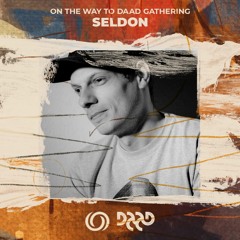 SELDON | On the Way to Daad Gathering 2021 Ep. 4 | 10/07/2021