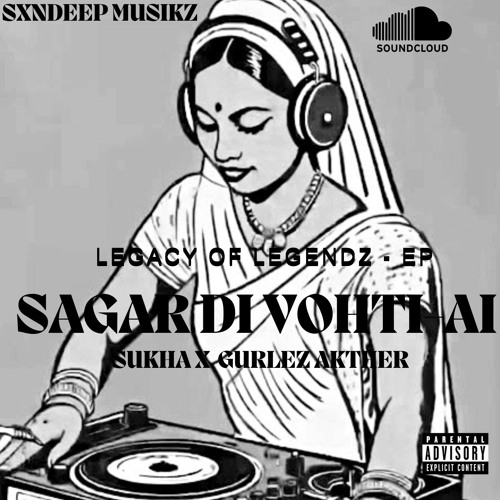 4.SAGAR DI VOHTI ( AI VERSION REMIX)SUKHA x GURLEZ AKTHER X SXNDEEP MUSIKZ