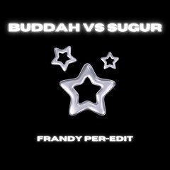 Buddah Vs Sugur (Frandy Per-edit)
