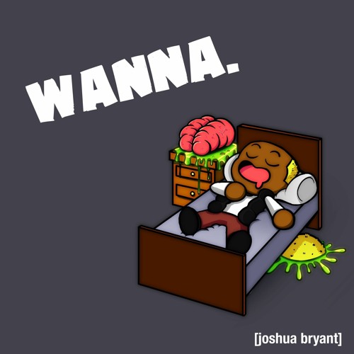Wanna.