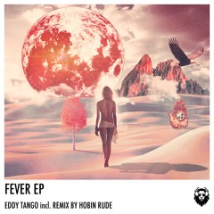 Eddy Tango - Fever (Hobin Rude Remix)