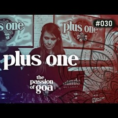 LIVESTREAM > PLUS ONE @ The Passion Of Goa ep030 - 22.01.2021 - Electronic Dance TV