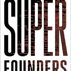 Read EBOOK EPUB KINDLE PDF Super Founders: What Data Reveals About Billion-Dollar Startups by  Ali T