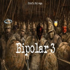 Proof x Nsl Vega - Bipolar 3 (prod.CsBeatz)