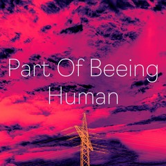 Part Of Beeing Human