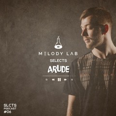 Melody Lab Selects Arude [SLCTS #6]