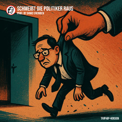 Schmeißt die Politiker raus (TripHop Version) - Prod. by Dawid Snowden