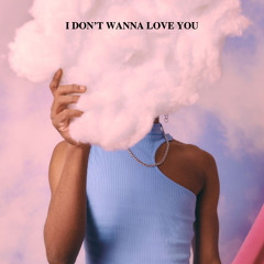 I Don't Wanna Love You (FREE DOWNLOAD)
