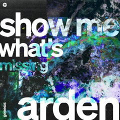 Arden - Show Me What's Missing