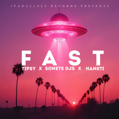 Tipsy, SONETS DJS, Hankti - Fast [Iparallels Records]