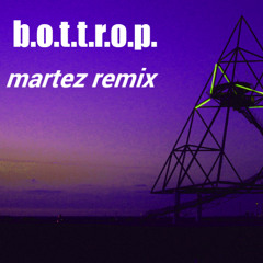 B.O.T.T.R.O.P. (Martez remix)