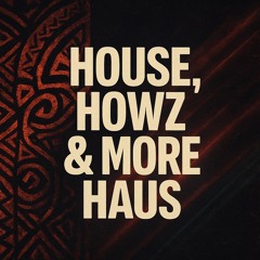 House, Howz & More Haus