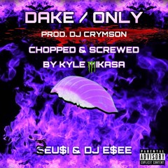 Seu$i - Dake (Chopped & Screwed By Kyle Mikasa) (Prod. DJ Crymson)