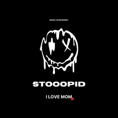 Stooopid - FREE DOWNLOAD CLICK BUY