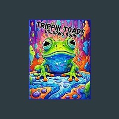 {pdf} ⚡ Trippin Toads Coloring Book: Psychedelic Trippin Toads Coloring Book PDF Full