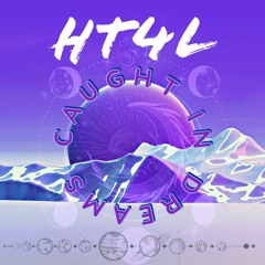 HT4L - Caught In Dreams (Original Mix)
