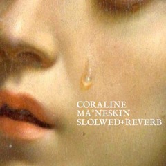 Coraline - MÅNESKIN (slowed+reverb)