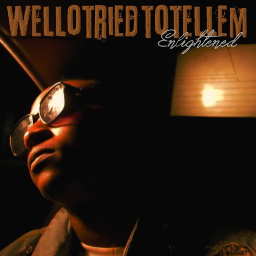 WelloTriedToTellEm- Enlightened .mp3