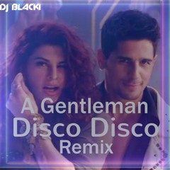 DISCO DISCO REMIX | A Gentleman | Sidharth, Jacqueline | Dj Blacki