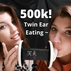 ASMR 500K Twin Ear Eating Celebration Pt. 3