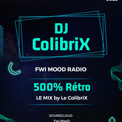 Mix 500%Rétro janv 2025 By Le ColibriX Fwi Mood