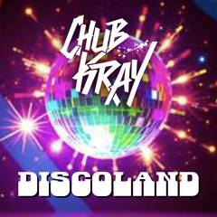 Chub Kray - DiscoLand