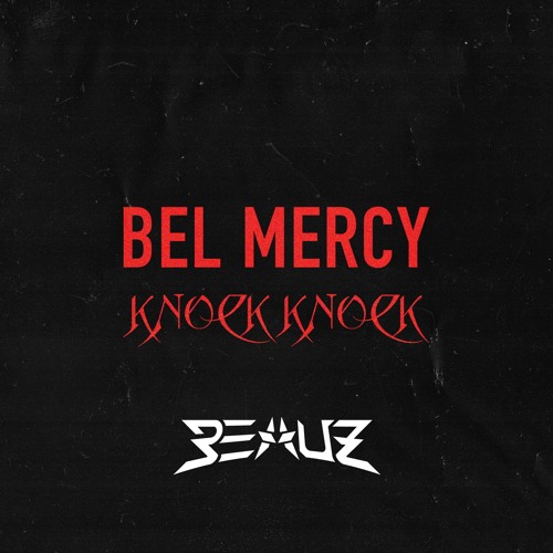 Bel Mercy X Knock Knock (BEAUZ Remix Edit)