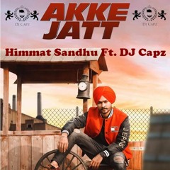 Akke Jatt - Himmat Sandhu Ft. DJ Capz