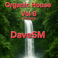 Vol 8 Organic House 9.11.2025 DaveSM