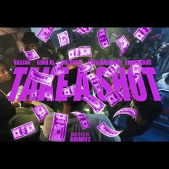 TAKE A SHOT ft. $hayBand$, Lord Ju, Big Sosa & Yaya Gabbana