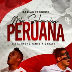 MIX SELECCIÓN PERUANA (ESTA NOCHE VAMOS A GANAR)@DJ LYAN