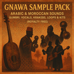 Gnawa Sample Pack - Arabic Moroccan Sounds (GUMBRIVOCALSKERAKB LOOPS & KITS) ( ROYALTY FREE)