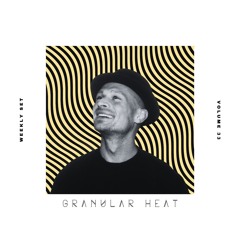 Granular Heat - Weekly Set 033