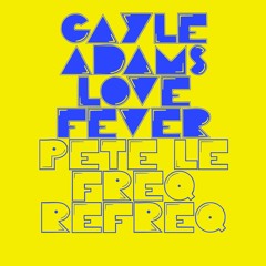 Gayle Adams - Love Fever (Pete Le Freq Refreq)