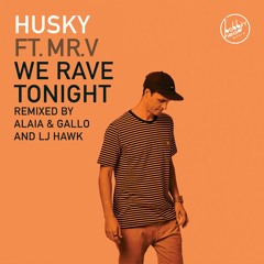 Husky Feat Mr. V - We Rave Tonight (Alaia & Gallo Remix) [Bobbin' Head]