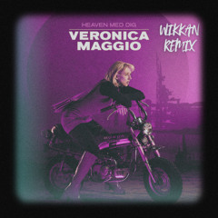 Veronica Maggio - Heaven med dig (Wikkan remix)