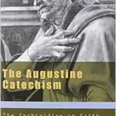 [Download] EBOOK 🖍️ The Augustine Catechism: The Enchiridion on Faith Hope and Chari