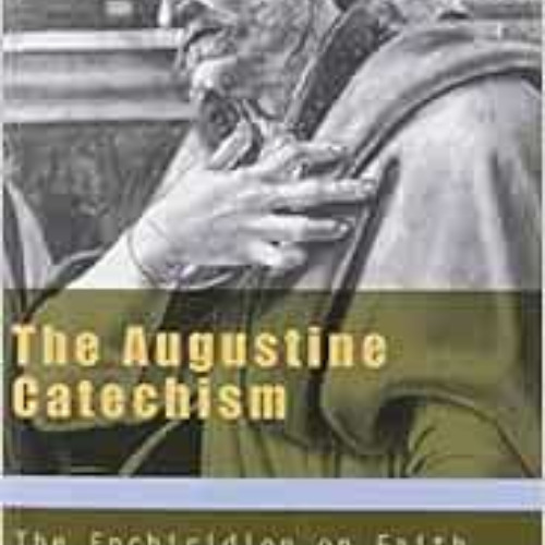 [Download] EBOOK 🖍️ The Augustine Catechism: The Enchiridion on Faith Hope and Chari