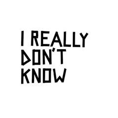 Baby, Don't Know What?
