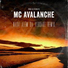 Mc Avalanche - Nada Além da Verdade (Bônus Track Remix) prod. DJ TG Beats.mp3