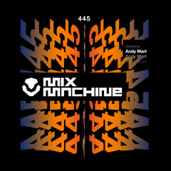 Mix Machine 445 w/ Andy Mart