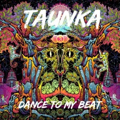 Dance To My Beat Taunka Dj Set (Full on Morning/Groove)#free download