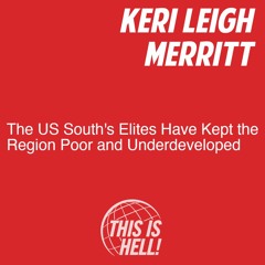 The US South's Elites Have Kept the Region Poor and Underdeveloped / Keri Leigh Merritt
