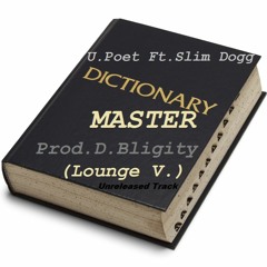 U.Poet - Dictionary Master (Feat. Slim Dogg) (Prod.D.Bligity) (Lounge V.) (Unreleased Track)